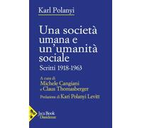 Una società umana e un'umanità sociale. Scritti 1918-1963
