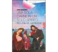 Una sola carne in un solo spirito. Teologia del matrimonio