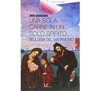 Una sola carne in un solo spirito. Teologia del matrimonio