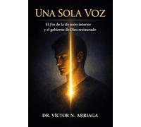 UNA SOLA VOZ: El fin de la división interior y el gobierno de Dios restaurado