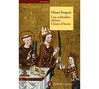 Una solitudine abitata. Chiara d'Assisi