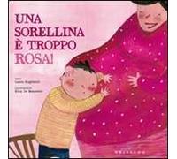 Una sorellina è troppo rosa! Ediz. illustrata