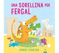 Una sorellina per Fergal. Ediz. a colori