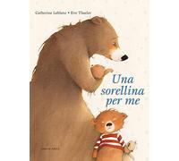 Una sorellina per me. Ediz. a colori