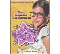 Una sorpresa meravigliosa. Il mondo di Patty. Con adesivi