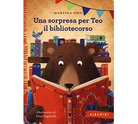 Una sorpresa per Teo il bibliotecorso. Ediz. a colori