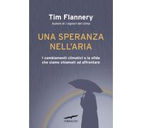 Una speranza nell'aria. I cambiamenti climatici e la sfida che siamo chiam...