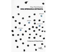 Una speranza ostinata. Terezin, Auschwitz, Varsavia, Dachau