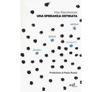 Una speranza ostinata. Terezin, Auschwitz, Varsavia, Dachau