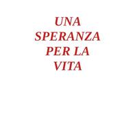 UNA SPERANZA PER LA VITA