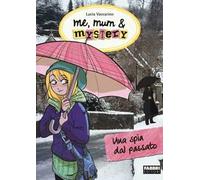 Una spia dal passato. Me, mum & mistery. Vol. 12