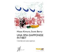 Una spia giapponese in Tibet. I miei dieci anni sotto copertura -