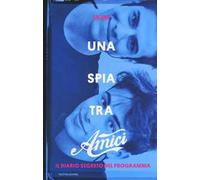 Una spia tra Amici. Il diario segreto del programma