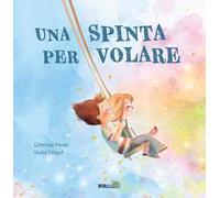Una spinta per volare. Ediz. a colori