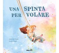 Una spinta per volare. Ediz. a colori