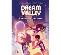 Una squadra da salvare. Dream volley. Vol. 2