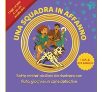 UNA SQUADRA IN AFFANNO - INVESTIGATORI D'ASSALTO: Storie di misteri, giochi e avventure siciliane con Memole, la cagnolina detective. Avventure ... quiz, giochi, misteri ed enigmi da risolvere