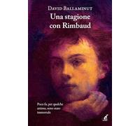 Una stagione con Rimbaud - Ballaminut David