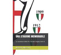 UNA STAGIONE MEMORABILE: Le avventure della Pro Vercelli targata Serie B