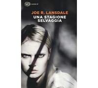 Una stagione selvaggia. Ediz. illustrata