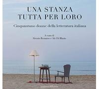 Una stanza tutta per loro. Cinquantuno donne della letteratura italiana