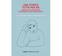 Una stanza tutta per me. Manuale di psicoterapia psicoanalitica dell'adole...