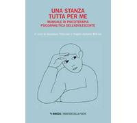 Una stanza tutta per me. Manuale di psicoterapia psicoanalitica dell'adolescente