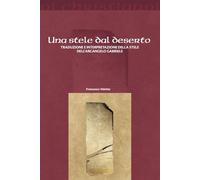 Libri Francesco Velotto - Una Stele Dal Deserto. Traduzione E Interpretazione De