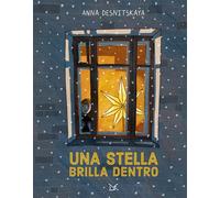 Una stella brilla dentro. Ediz. a colori - Desnitskaya Anna