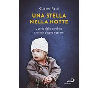 Una stella nella notte. Storia della bambina che non doveva nascere
