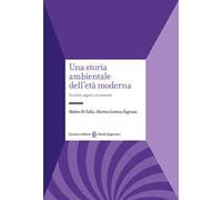 Una storia ambientale dell'età moderna. Società, saperi, economie