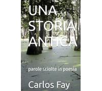 UNA STORIA ANTICA: parole sciolte in poesia