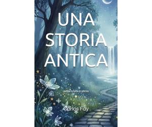 UNA STORIA ANTICA: parole sciolte in poesia
