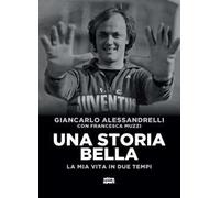 Una storia bella. La mia vita in due tempi