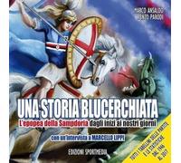 Una storia blucerchiata. L’epopea della Sampdoria dagli inizi ai nostri giorni