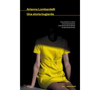 Una storia bugiarda - Lombardelli Arianna