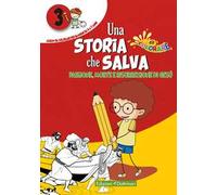Una storia che salva. Vol. 3: Passione, morte e risurrezione di Gesù.