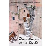 Una storia come tante di Maria Antonella D’Agostino, Luigi Angelucci, 2019