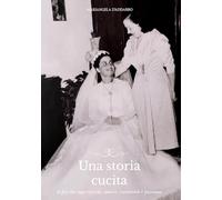 Una storia cucita. Il filo che lega ricordi, amore, creatività e passione