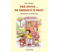 Una storia... da tapparsi il naso!!! Ediz. illustrata