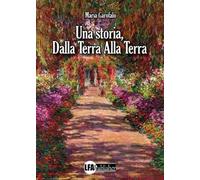 Una storia, dalla Terra alla Terra - [LFA Publisher]