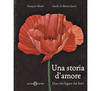 Una storia d'amore. Due vite legate dai fiori