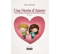 Una storia d'amore. Una storia d'amore al di là del tempo