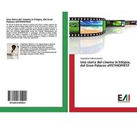 Una storia del cinema in Etiopia, dal Gran Palazzo all'ETHIOFFEST