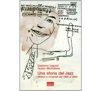 Una storia del jazz. Musica e musicisti dal 1900 al 2000