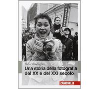 Una storia della fotografia del XX e del XXI secolo. Ediz. illustrata - 2010