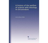 Una storia della guerra della scienza con la teologia nella cristianità: Volume 2