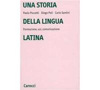 Una storia della lingua latina. Formazione, usi, comunicazione