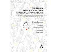 Una storia della sociologia e della comunicazione. Mezzo secolo di progetti, protagonisti e ricerche di un'istituzione accademica romana