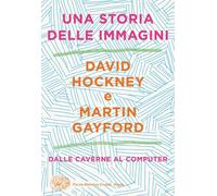 Una storia delle immagini. Dalle caverne al computer - 2021 - Ein